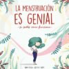 La menstruación es genial... Si sabes cómo funciona